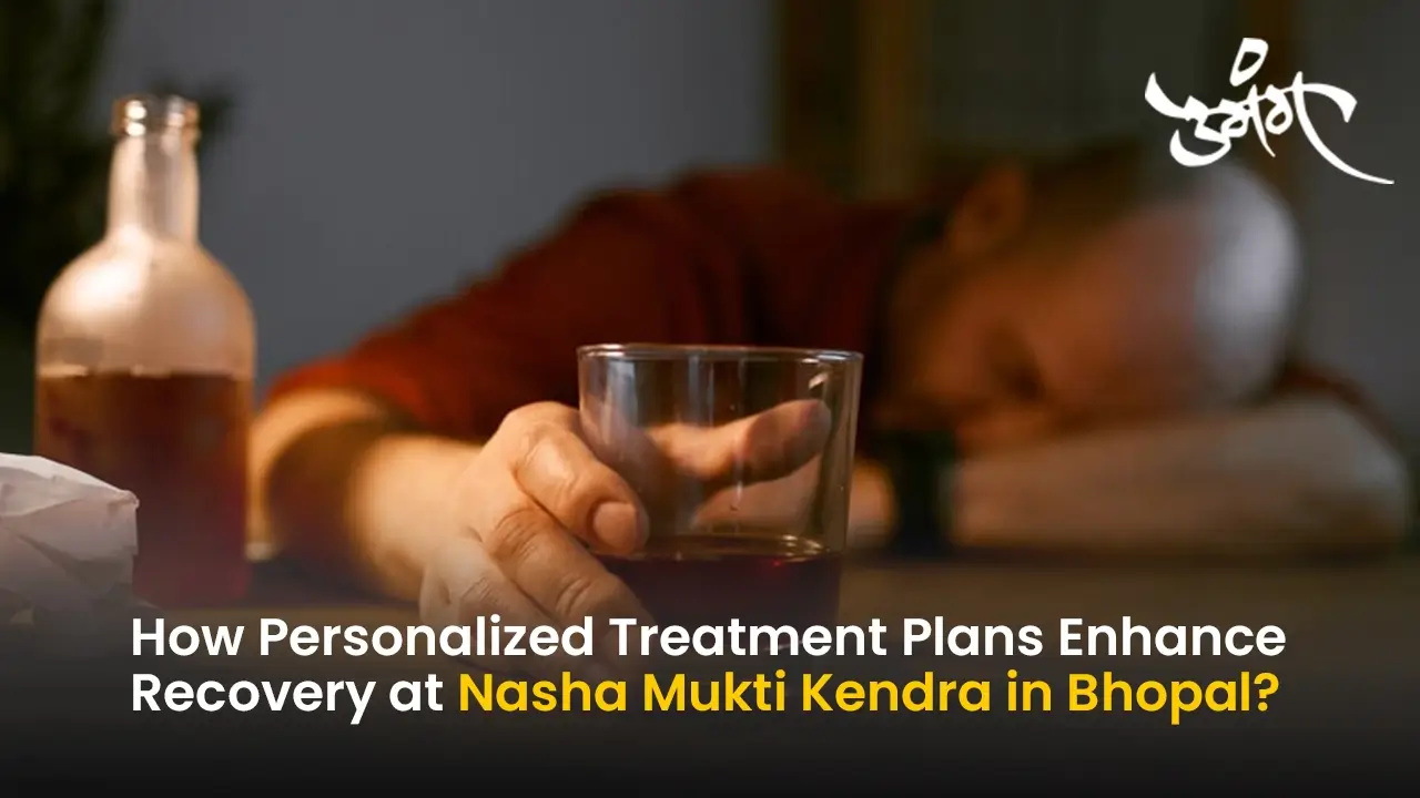 How Personalized Treatment Plans Enhance Recovery at Nasha Mukti Kendra in Bhopal